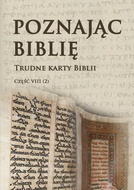 Poznając Biblię. Trudne karty Biblii. Część II